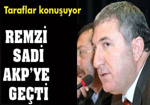 Remzi Sadi AKP ye geçti